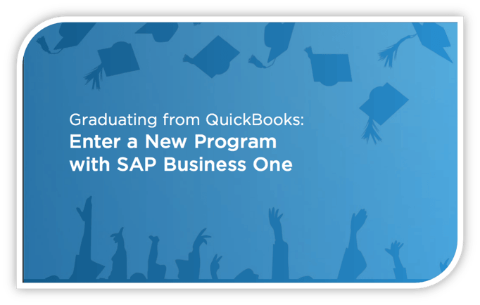 Graduating from QuickBooks: Enter a new program with SAP Business One